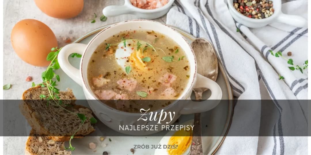 Jakie sa zupy na obiad? 10 pysznych przepisów, które zachwycą